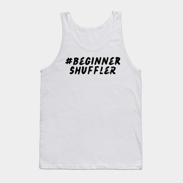 #BeginnerShuffler Tank Top by Shuffle Dance